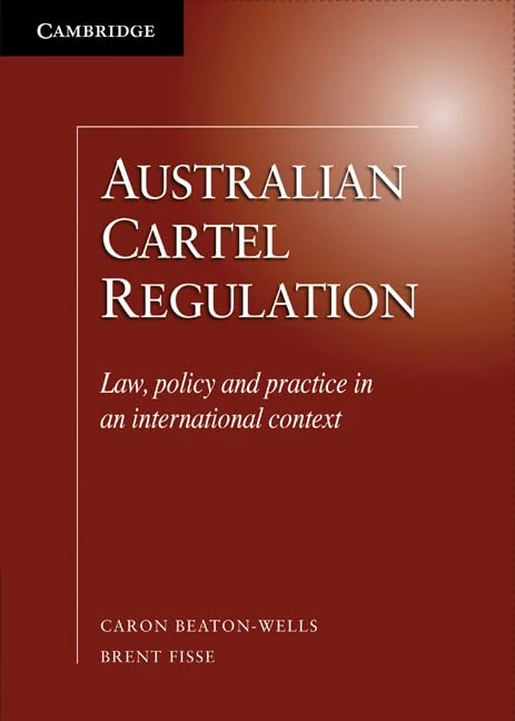 Australian Cartel Regulation: Law, Policy and Practice in an International Context