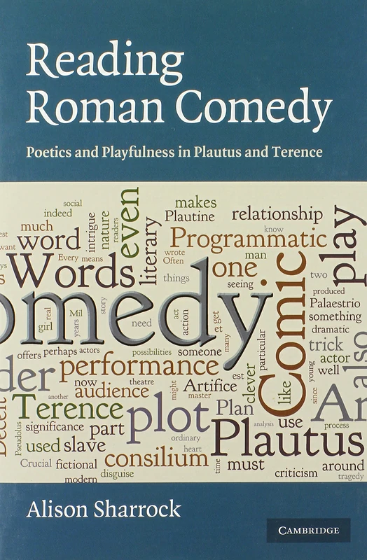 Reading Roman Comedy: Poetics and Playfulness in Plautus and Terence (The W. B. Stanford Memorial Lectures)