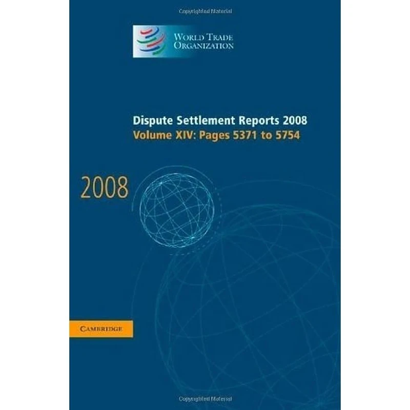 Dispute Settlement Reports 2008: Volume 14, Pages 5371-5754 (World Trade Organization Dispute Settlement Reports)