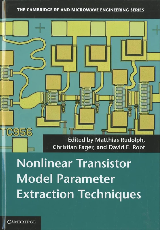 Nonlinear Transistor Model Parameter Extraction Techniques (The Cambridge RF and Microwave Engineering Series)
