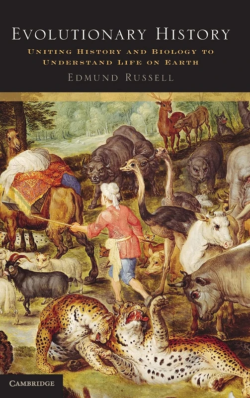 Evolutionary History: Uniting History and Biology to Understand Life on Earth (Studies in Environment and History)