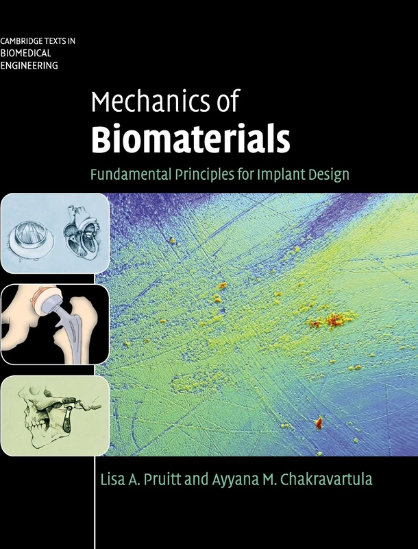 Mechanics of Biomaterials: Fundamental Principles for Implant Design (Cambridge Texts in Biomedical Engineering)