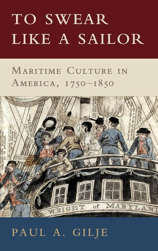To Swear like a Sailor: Maritime Culture in America, 1750–1850