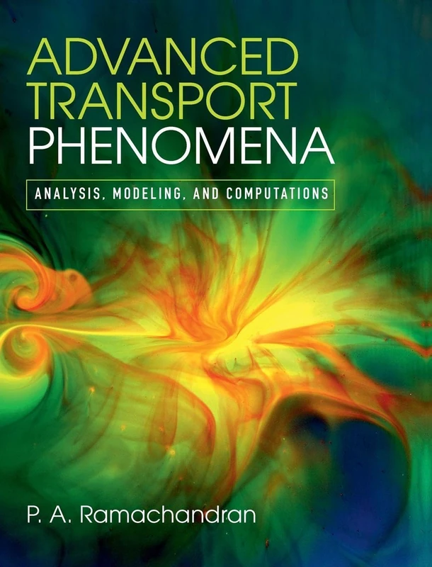 Advanced Transport Phenomena: Analysis, Modeling, and Computations