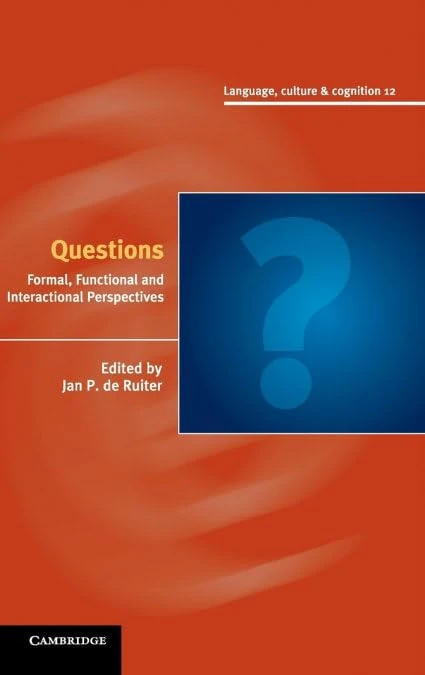 Questions: Formal, Functional and Interactional Perspectives: 12 (Language Culture and Cognition, Series Number 12)