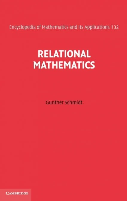 Relational Mathematics: 132 (Encyclopedia of Mathematics and its Applications, Series Number 132)