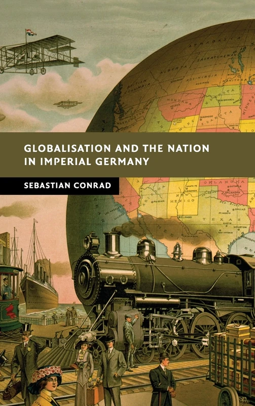 Globalisation and the Nation in Imperial Germany (New Studies in European History)