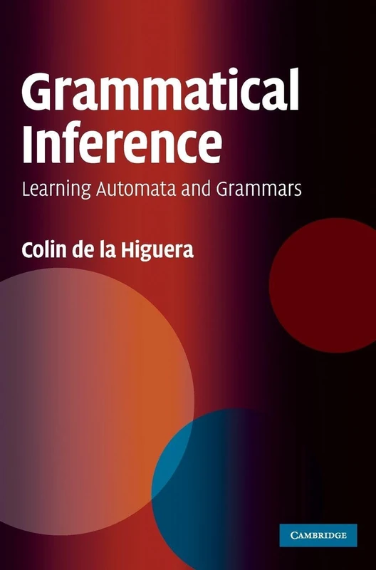 Grammatical Inference: Learning Automata and Grammars