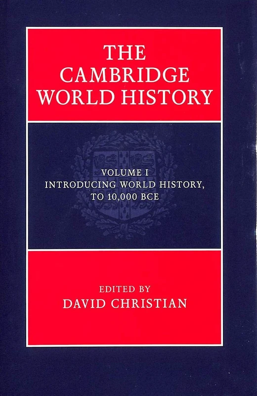 The Cambridge World History: Introducing World History, to 10,000 BCE: Volume 1