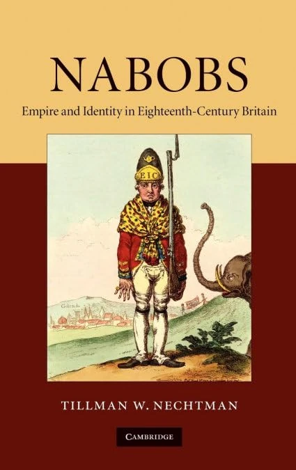 Nabobs: Empire and Identity in Eighteenth-Century Britain