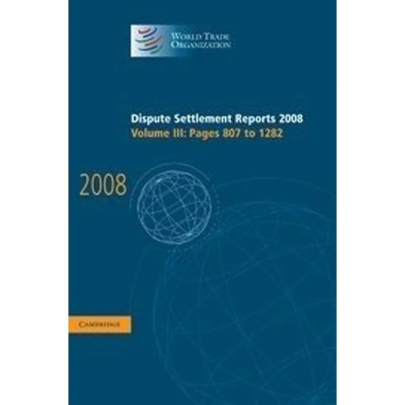 Dispute Settlement Reports 2008: Volume 3, Pages 807-1282 (World Trade Organization Dispute Settlement Reports)