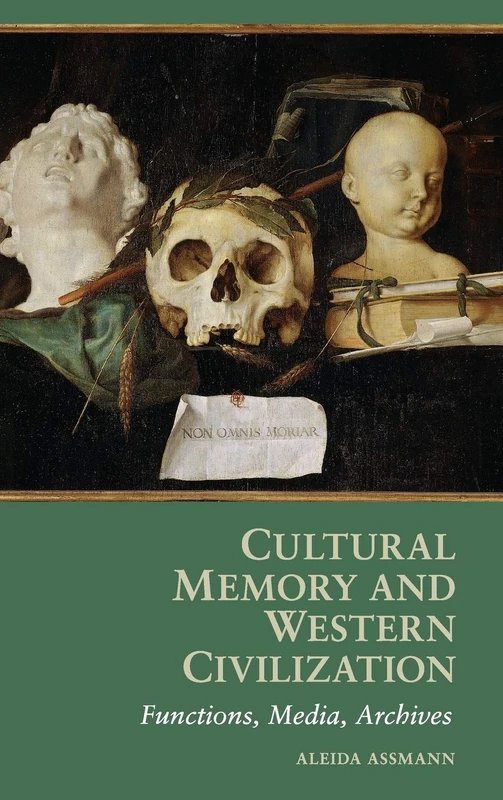 Cultural Memory and Western Civilization: Functions, Media, Archives