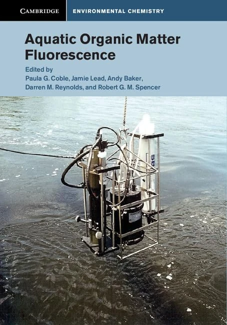 Aquatic Organic Matter Fluorescence (Cambridge Environmental Chemistry Series)