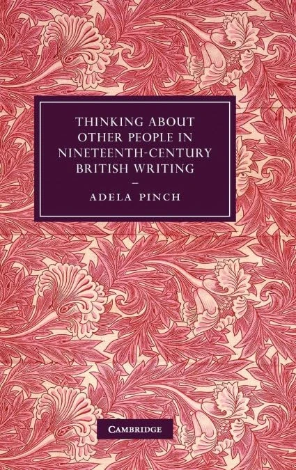 Thinking about Other People in Nineteenth-Century British Writing: 73 (Cambridge Studies in Nineteenth-Century Literature and Culture, Series Number 73)