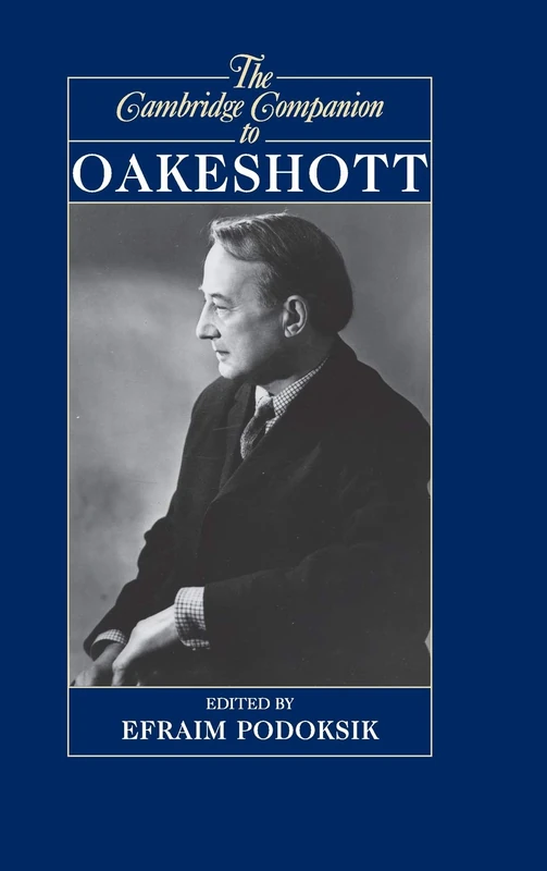 The Cambridge Companion to Oakeshott (Cambridge Companions to Philosophy)
