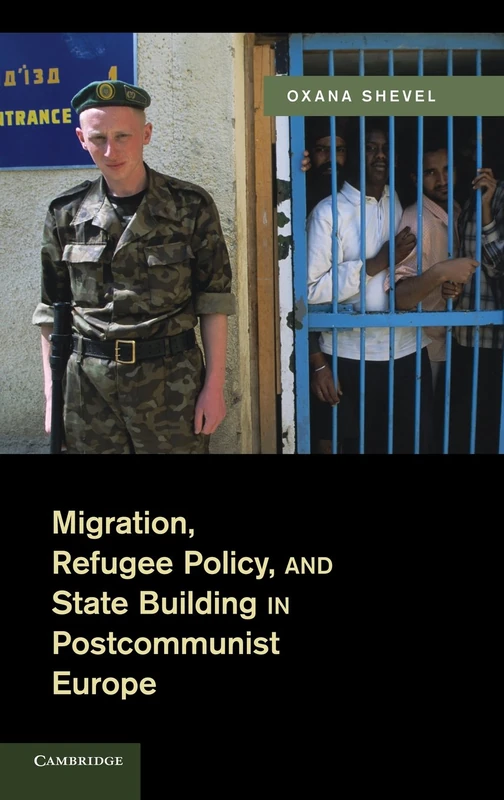 Migration, Refugee Policy, and State Building in Postcommunist Europe