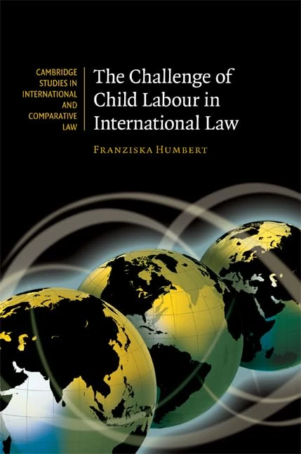 The Challenge of Child Labour in International Law: 64 (Cambridge Studies in International and Comparative Law, Series Number 64)