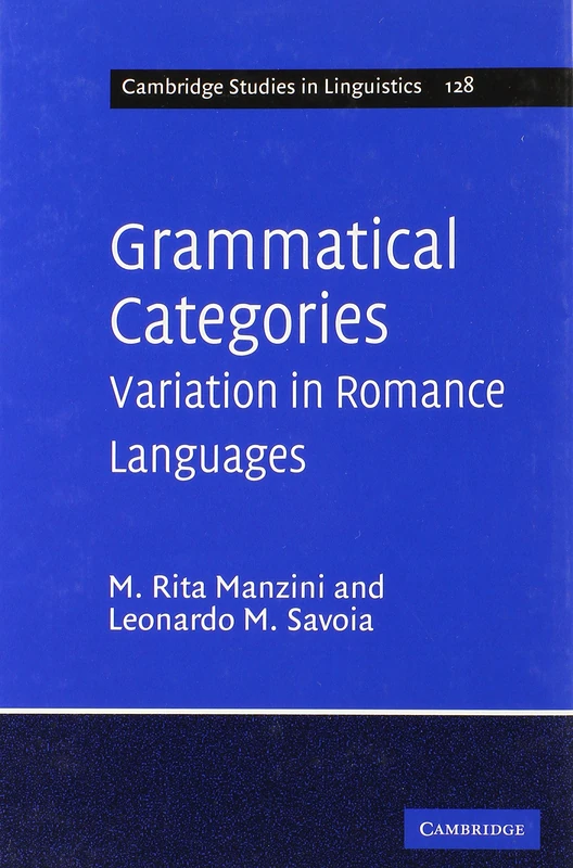 Grammatical Categories: Variation in Romance Languages (Cambridge Studies in Linguistics): 128 (Cambridge Studies in Linguistics, Series Number 128)