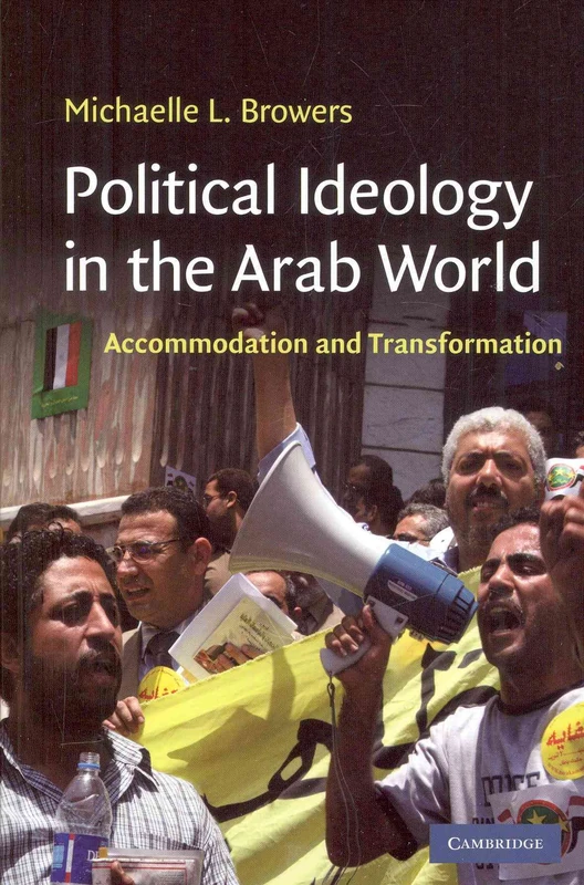 Political Ideology in the Arab World: Accommodation and Transformation: 31 (Cambridge Middle East Studies, Series Number 31)