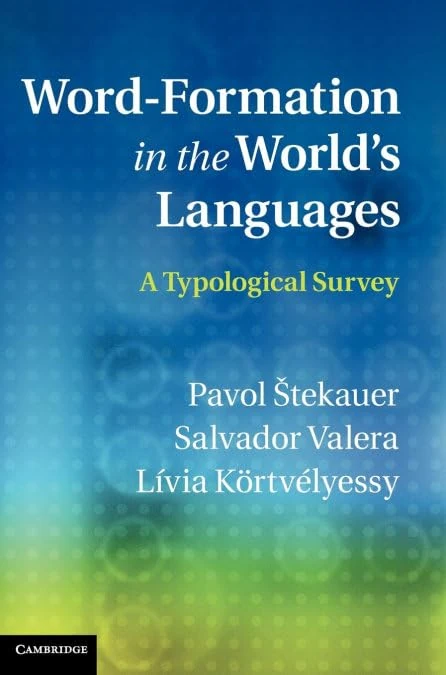 Word-Formation in the World's Languages: A Typological Survey