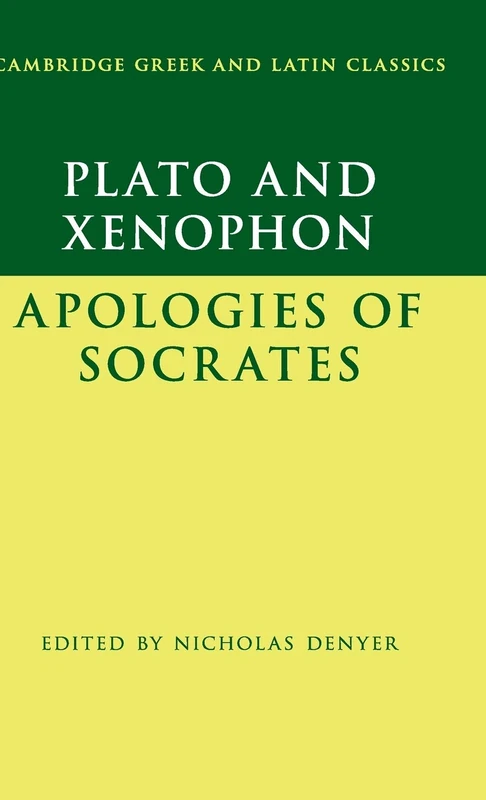 Plato: The Apology of Socrates and Xenophon: The Apology of Socrates (Cambridge Greek and Latin Classics)