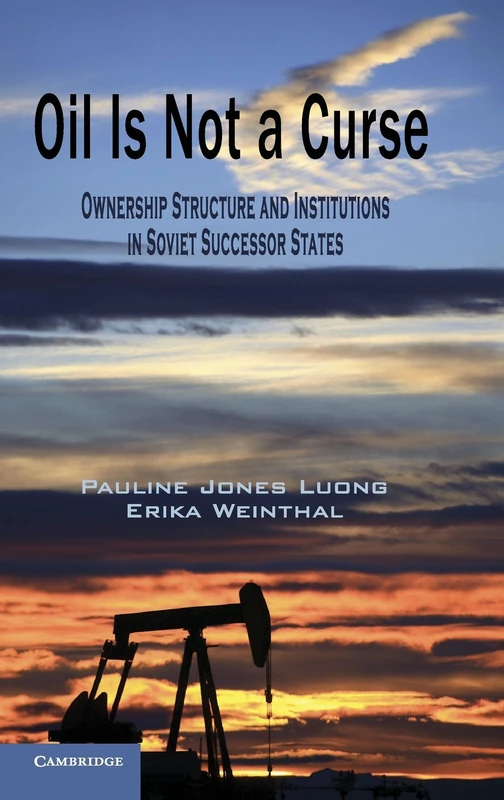 Oil Is Not a Curse: Ownership Structure and Institutions in Soviet Successor States (Cambridge Studies in Comparative Politics) - Image 1