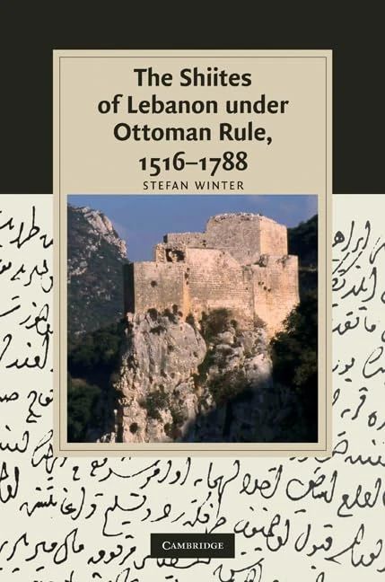 The Shiites of Lebanon under Ottoman Rule, 1516–1788 (Cambridge Studies in Islamic Civilization)