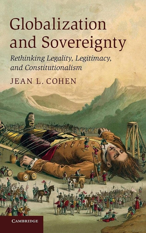 Globalization and Sovereignty: Rethinking Legality, Legitimacy, and Constitutionalism