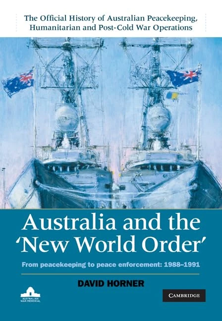 Australia and the New World Order: From Peacekeeping to Peace Enforcement: 1988–1991