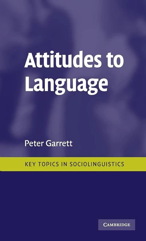 Attitudes to Language (Key Topics in Sociolinguistics)