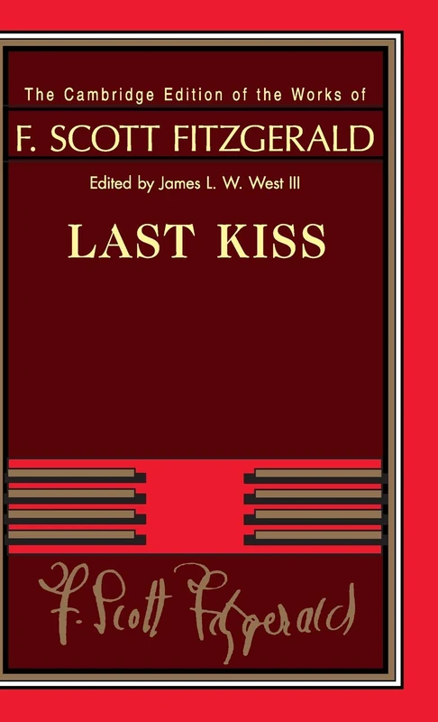 Last Kiss (The Cambridge Edition of the Works of F. Scott Fitzgerald)