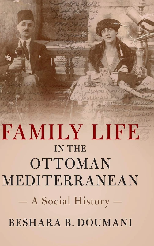 Family Life in the Ottoman Mediterranean: A Social History