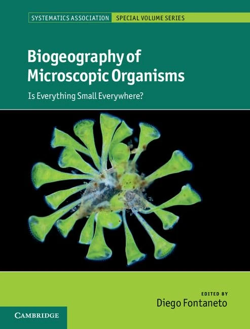 Biogeography of Microscopic Organisms: Is Everything Small Everywhere?: 79 (Systematics Association Special Volume Series, Series Number 79)