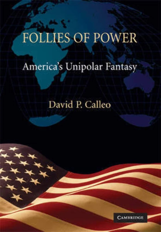 Follies of Power: America's Unipolar Fantasy - Image 1