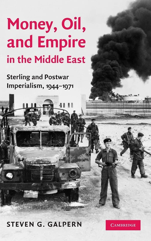 Money, Oil, and Empire in the Middle East: Sterling and Postwar Imperialism, 1944–1971 - Image 1