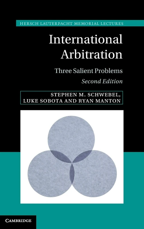International Arbitration: Three Salient Problems: 24 (Hersch Lauterpacht Memorial Lectures, Series Number 24)