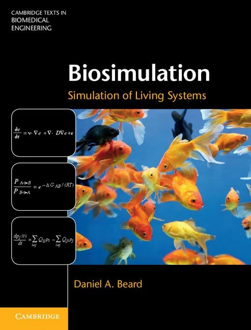 Biosimulation: Simulation of Living Systems (Cambridge Texts in Biomedical Engineering)
