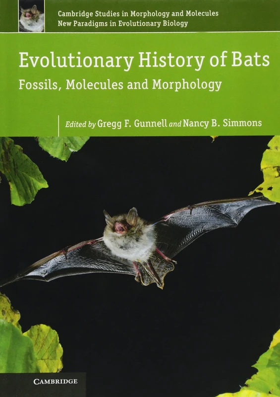 Evolutionary History of Bats: Fossils, Molecules and Morphology: 2 (Cambridge Studies in Morphology and Molecules: New Paradigms in Evolutionary Bio, Series Number 2)