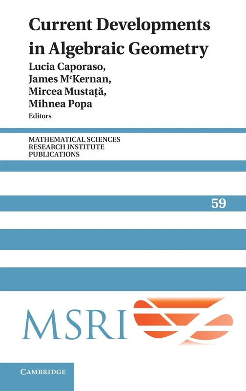Current Developments in Algebraic Geometry: 59 (Mathematical Sciences Research Institute Publications, Series Number 59)