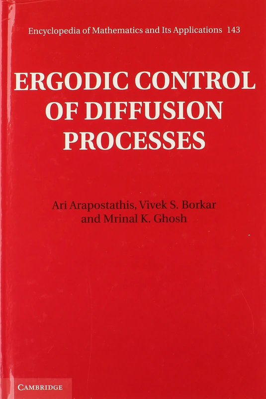Ergodic Control of Diffusion Processes: 143 (Encyclopedia of Mathematics and its Applications, Series Number 143)