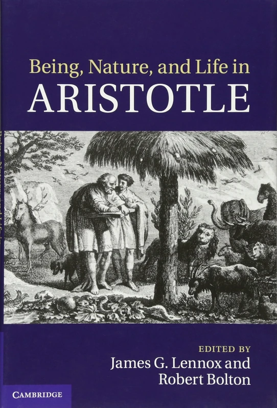 Being, Nature, and Life in Aristotle: Essays in Honor of Allan Gotthelf
