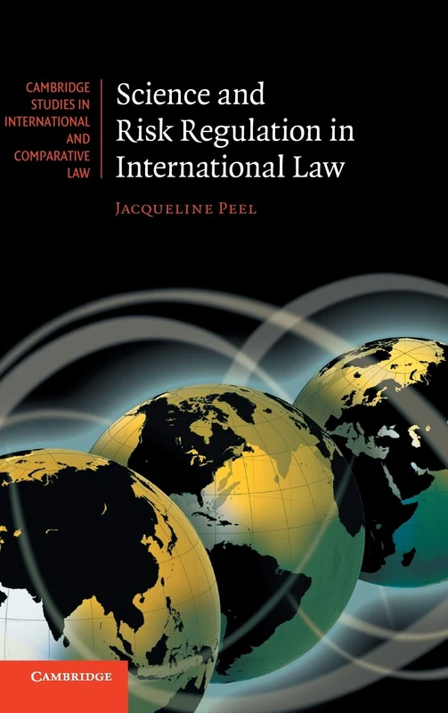 Science and Risk Regulation in International Law: 72 (Cambridge Studies in International and Comparative Law, Series Number 72)
