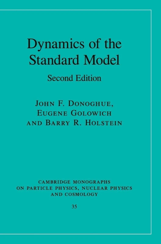 Dynamics of the Standard Model (Cambridge Monographs on Particle Physics, Nuclear Physics and Cosmology, Series Number 35)