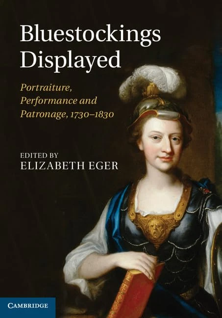 Bluestockings Displayed: Portraiture, Performance and Patronage, 1730–1830