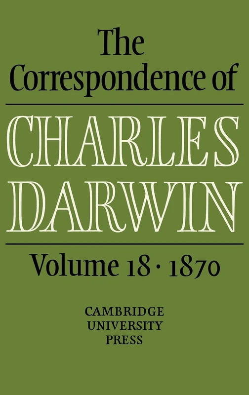Cambridge University Press - The Correspondence of Charles Darwin Vol 18
