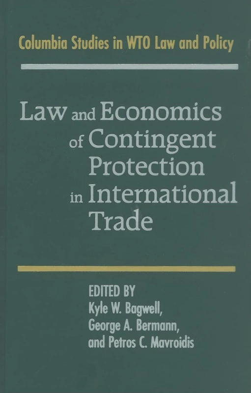Law and Economics of Contingent Protection in International Trade (Columbia Studies in WTO Law and Policy)