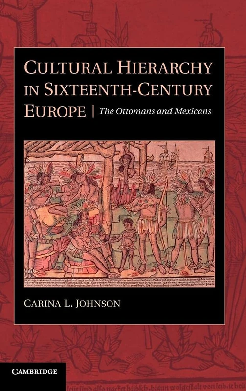 Cultural Hierarchy in Sixteenth-Century Europe: The Ottomans and Mexicans