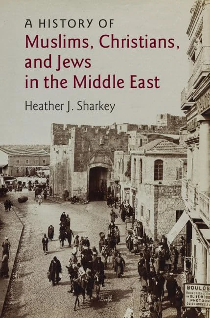 A History of Muslims, Christians, and Jews in the Middle East: 6 (The Contemporary Middle East, Series Number 6)