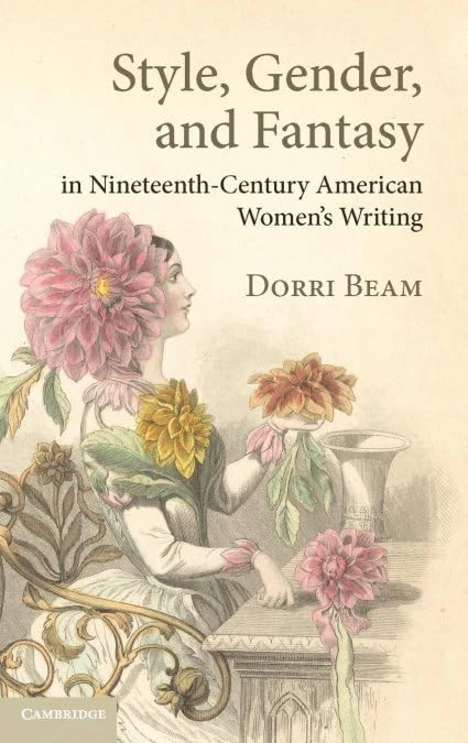 Style, Gender, and Fantasy in Nineteenth-Century American Women's Writing: 160 (Cambridge Studies in American Literature and Culture, Series Number 160)