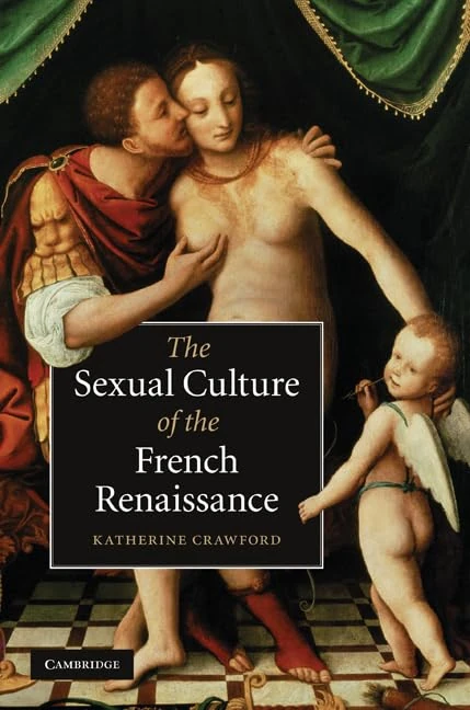 The Sexual Culture of the French Renaissance: 14 (Cambridge Social and Cultural Histories, Series Number 14)